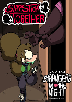 Slapstick Together Chapter 1: Strangers in the Night