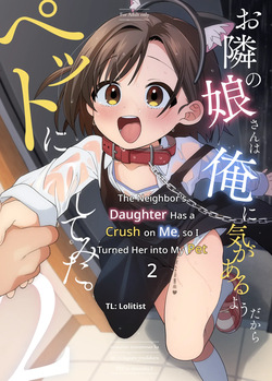 Otonari no Musume-san wa Ore ni Ki ga Aru you dakara Pet ni Shite Mita. 2 | The Neighbor's Daughter Has a Crush on Me, so I Turned Her into My Pet 2