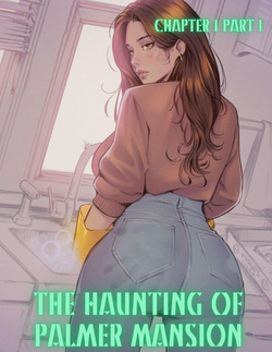 The Haunting of Palmer Mansion Chapter 1