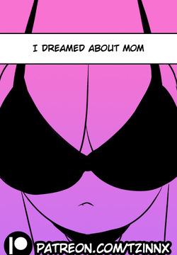 I dreamed about mom