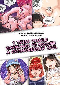 I tried female hormones to become a crossdresser Idol